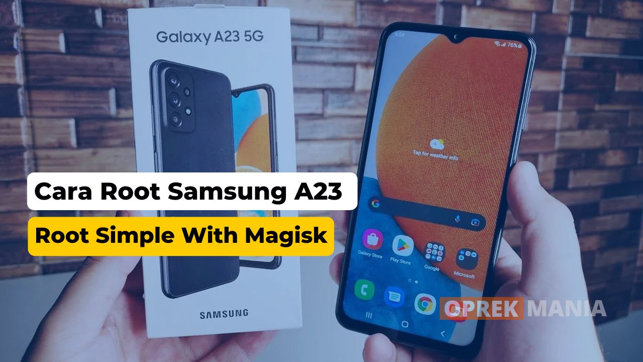 Cara Root Samsung A23 5G SM A236E Magisk Aja OPREK MANIA