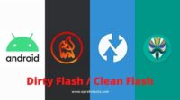 Apa Itu Dirty Flash atau Clean Flash Android ?