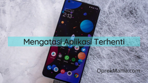 Inilah Cara Mengatasi Aplikasi Terhenti di Android 2022