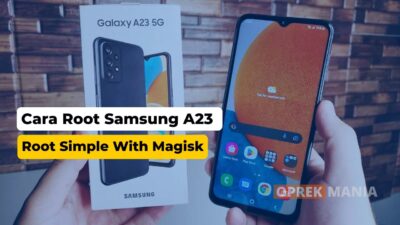 Cara Root Samsung A23 5G SM-A236E Magisk Aja